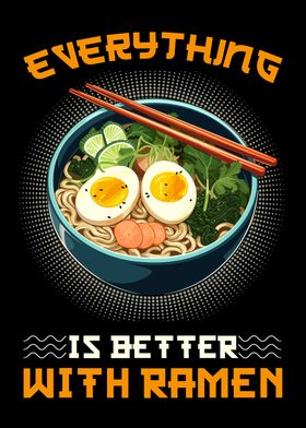 Everything is better ramen