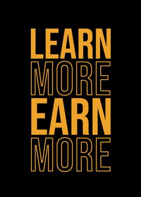 Learn more earn more