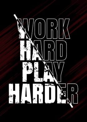 Work hard play harder