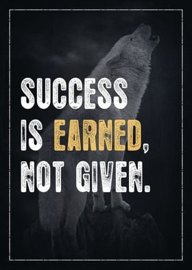 Success Is Earned Not Give