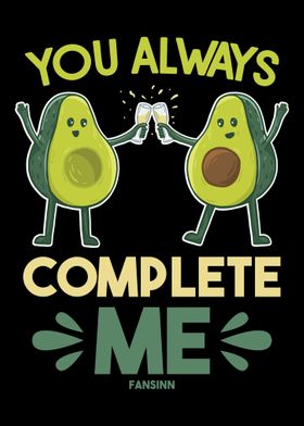 You Always Complete Me Avo