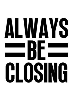 Always Be Closing