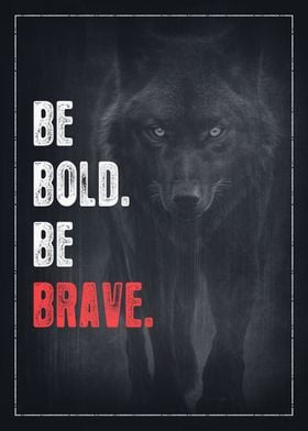 Be Bold Be Brave