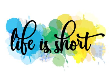 Life is short quotes