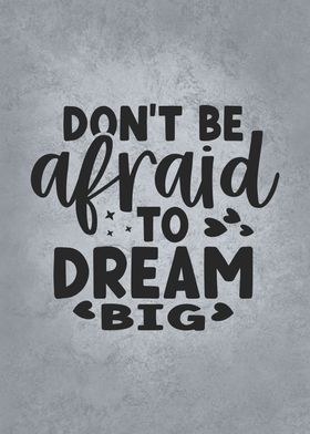 Dont Be Afraid To Dream