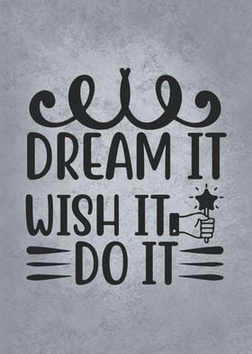 Dream It Wish It Do It