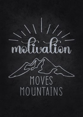 Motivation Moves Mountains