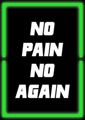 no pain no again