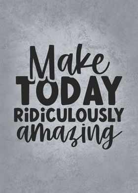 Make Today Amazing