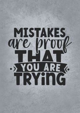 Mistakes Are Proof Of Try