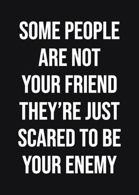 Scared To Be Your Enemy