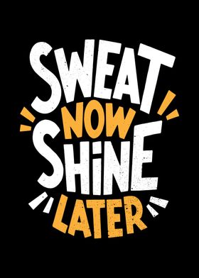 Sweat now shine later