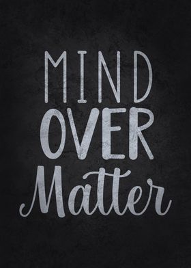 Mind Over Matter