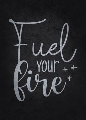 Fuel Your Fire