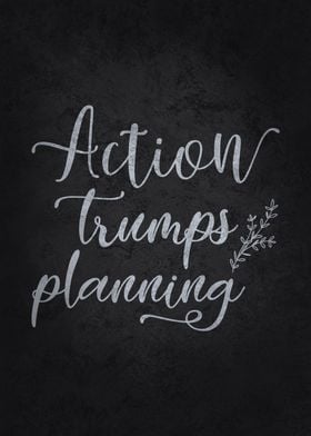 Action Triumphs Planning