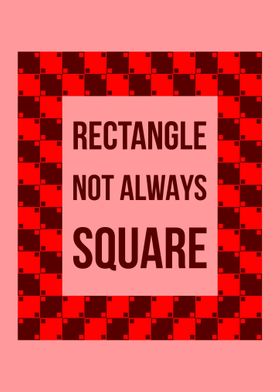 Rectangle not Square