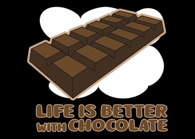 Life Is Better Chocolate