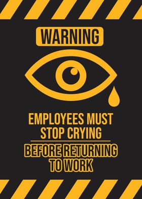 Employees stop must crying