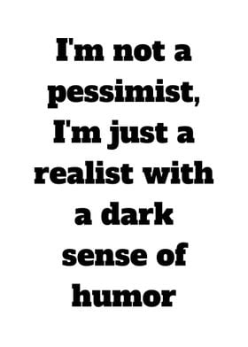 Pessimist Realist