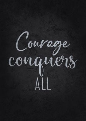 Courage Conquers All