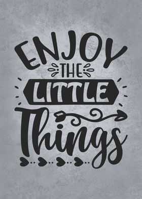 Enjoy The Little Things