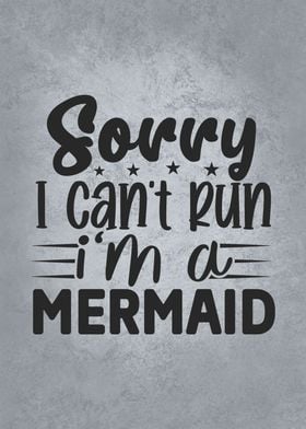 I Cant Run Im A Mermaid