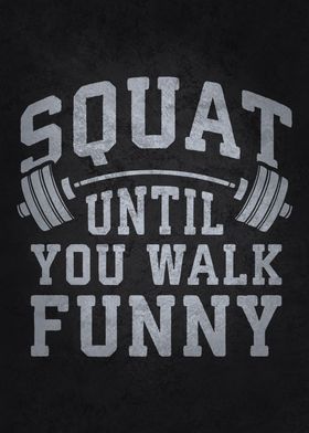 Squat Until You Walk Funny