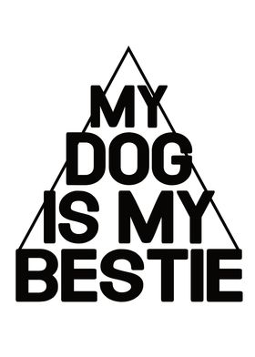 My Dog Is My Bestie