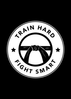 Train Hard Fight Smart 