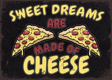 Sweet Dream Made Of Cheese