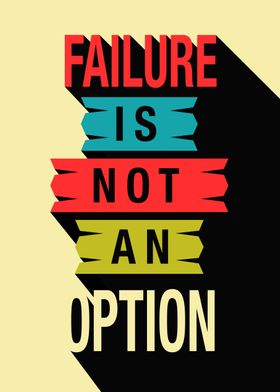 Failure Is Not An Option