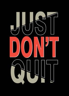 Just Do Not Quit