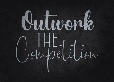 Outwork The Competition