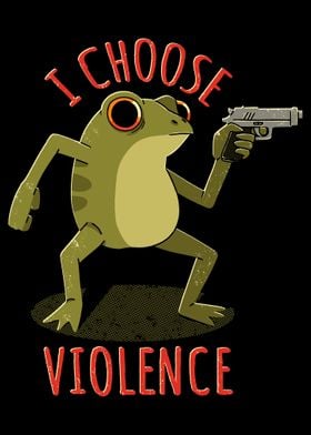 I Choose Violence Frog