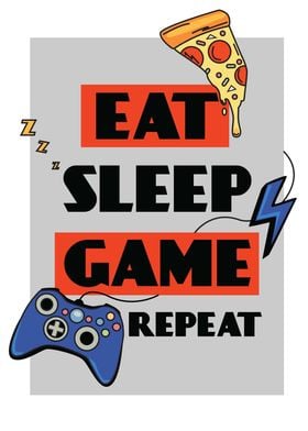 Eat sleep game repeat 