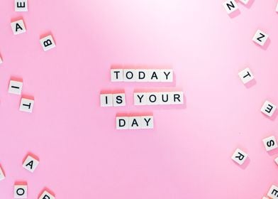 Today is your Day