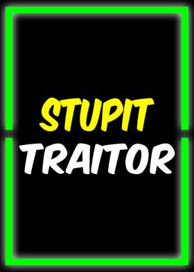 stupit traitor