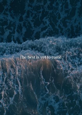 The best is yet to come