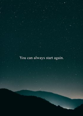 You can always start again