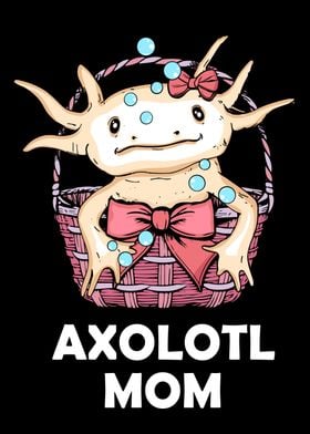 Axolotl Mom Axolotl Lover 