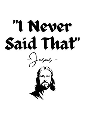 Jesus Never Said That