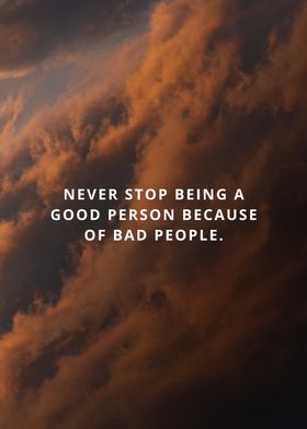 Never stop being a good 