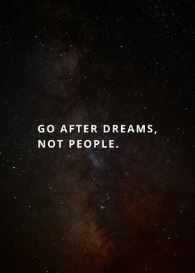 Go after dreams not people