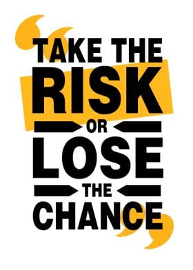 Take Risk Lose Chance