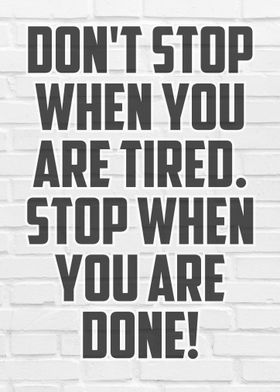 Dont Stop when you tired