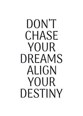 Dont chase your dreams