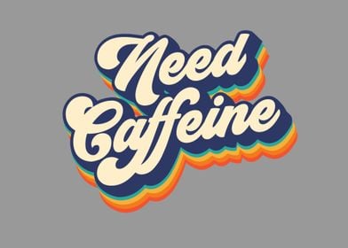 Need caffeine