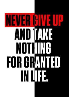 Never give up and take not