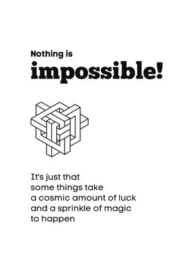 Nothing is impossible