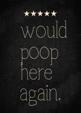 Would poop here again
